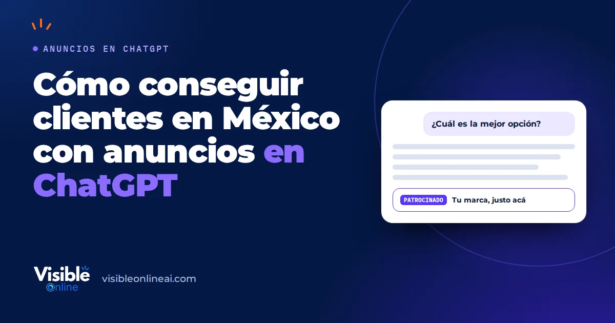 Cómo conseguir clientes en México con anuncios en ChatGPT