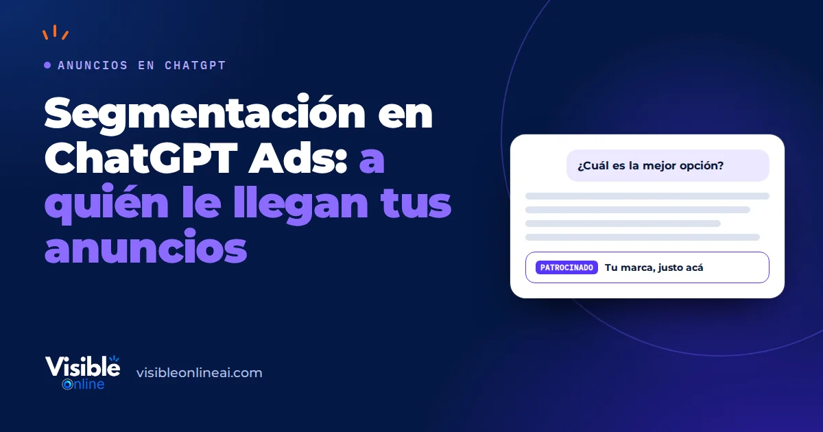 Segmentación en ChatGPT Ads: a quién le llegan tus anuncios